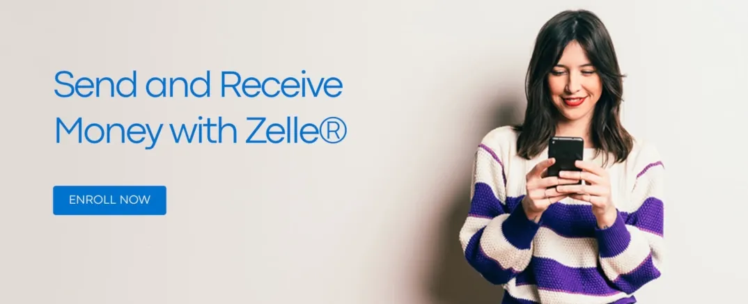 Send and Receive Money with Zelle®, Enroll Now